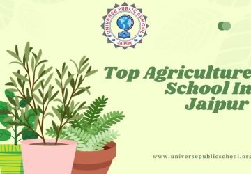 Top Agriculture School In Jaipur – Universe Public School